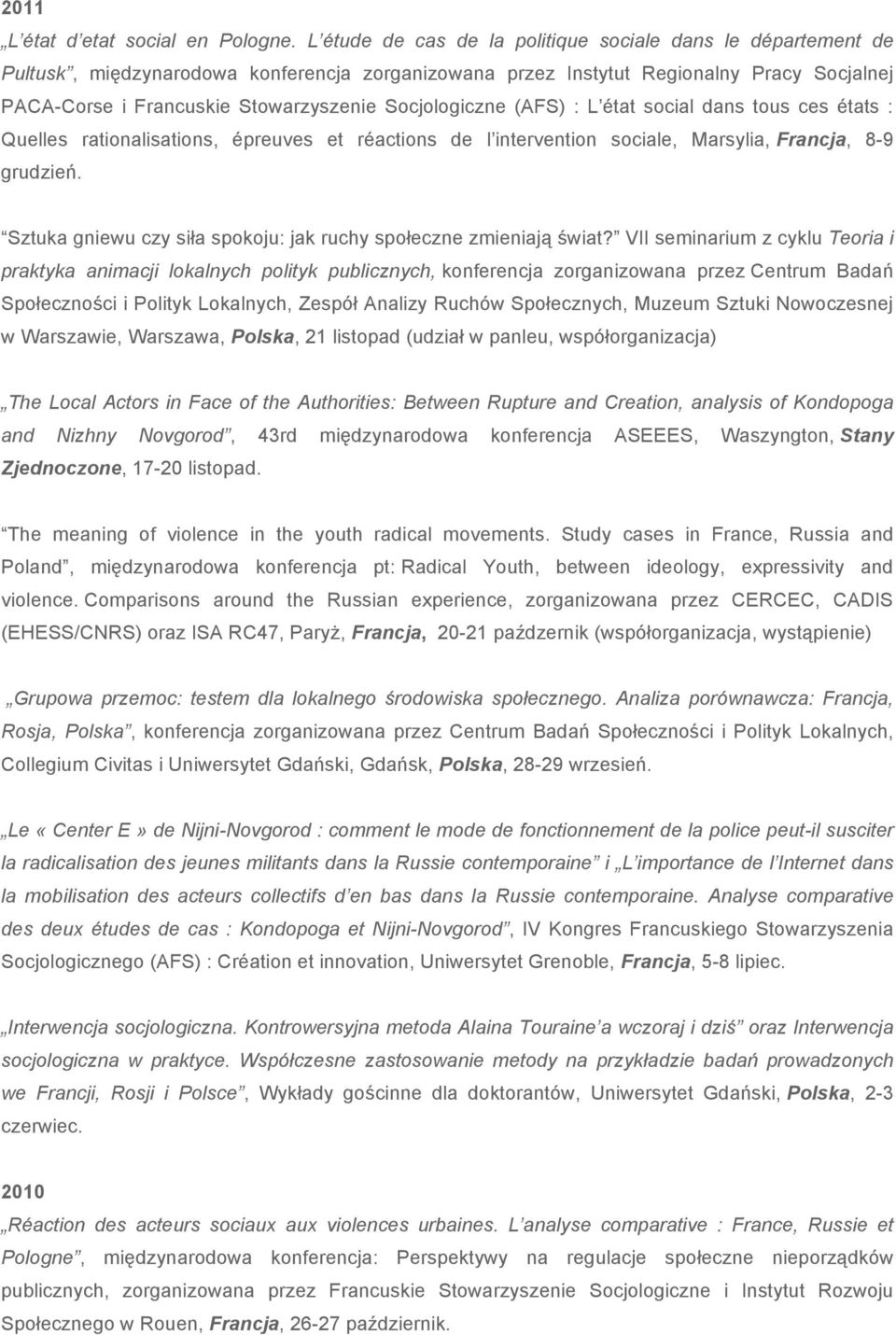 Socjologiczne (AFS) : L état social dans tous ces états : Quelles rationalisations, épreuves et réactions de l intervention sociale, Marsylia, Francja, 8-9 grudzień.