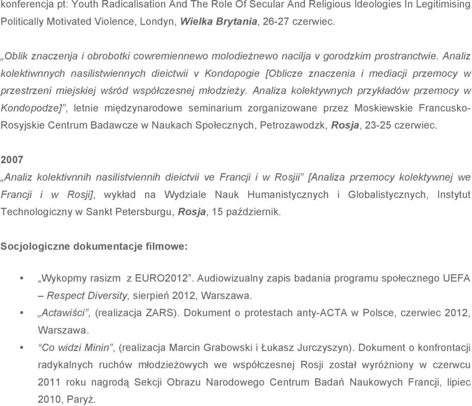 Analiz kolektiwnnych nasilistwiennych dieictwii v Kondopogie [Oblicze znaczenia i mediacji przemocy w przestrzeni miejskiej wśród współczesnej młodzieży.