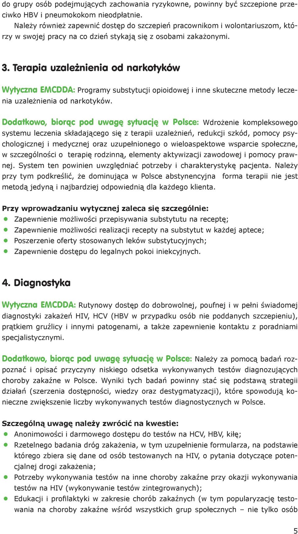 Terapia uzależnienia od narkotyków Wytyczna EMCDDA: Programy substytucji opioidowej i inne skuteczne metody leczenia uzależnienia od narkotyków.