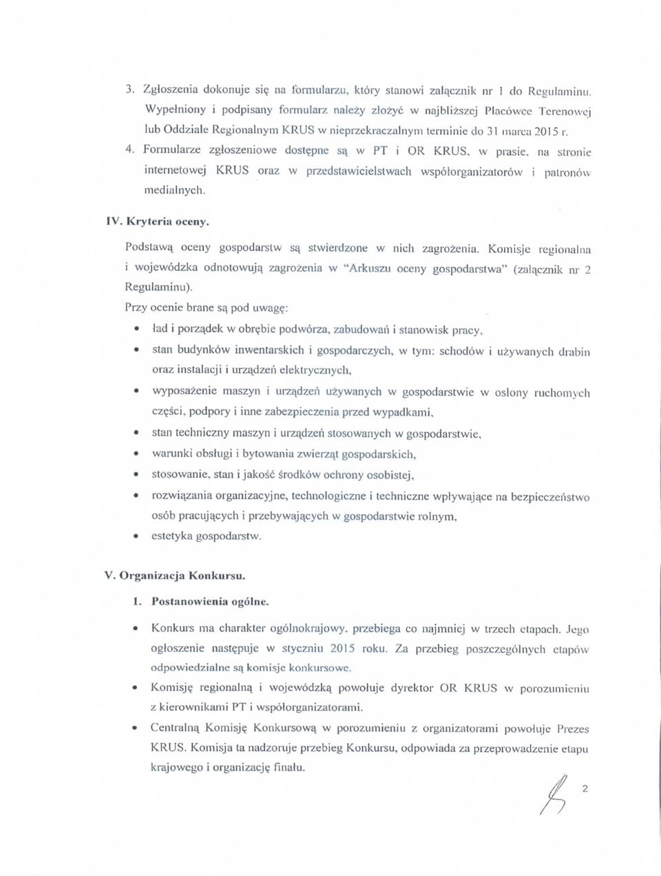 Formularze zgloszeniowe dostejuie sa_ w PT i OR KRUS, w prasi na stronie internetowej KRUS oraz w przedstawicielslwach wspotorganizatorow i palronow medlalnych. IV. Kryteria oceny.
