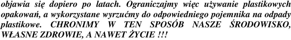 wykorzystane wyrzućmy do odpowiedniego pojemnika na