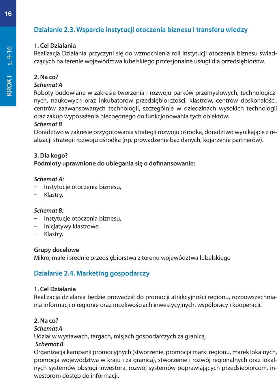 Schemat A Roboty budowlane w zakresie tworzenia i rozwoju parków przemysłowych, technologicznych, naukowych oraz inkubatorów przedsiębiorczości, klastrów, centrów doskonałości, centrów zaawansowanych