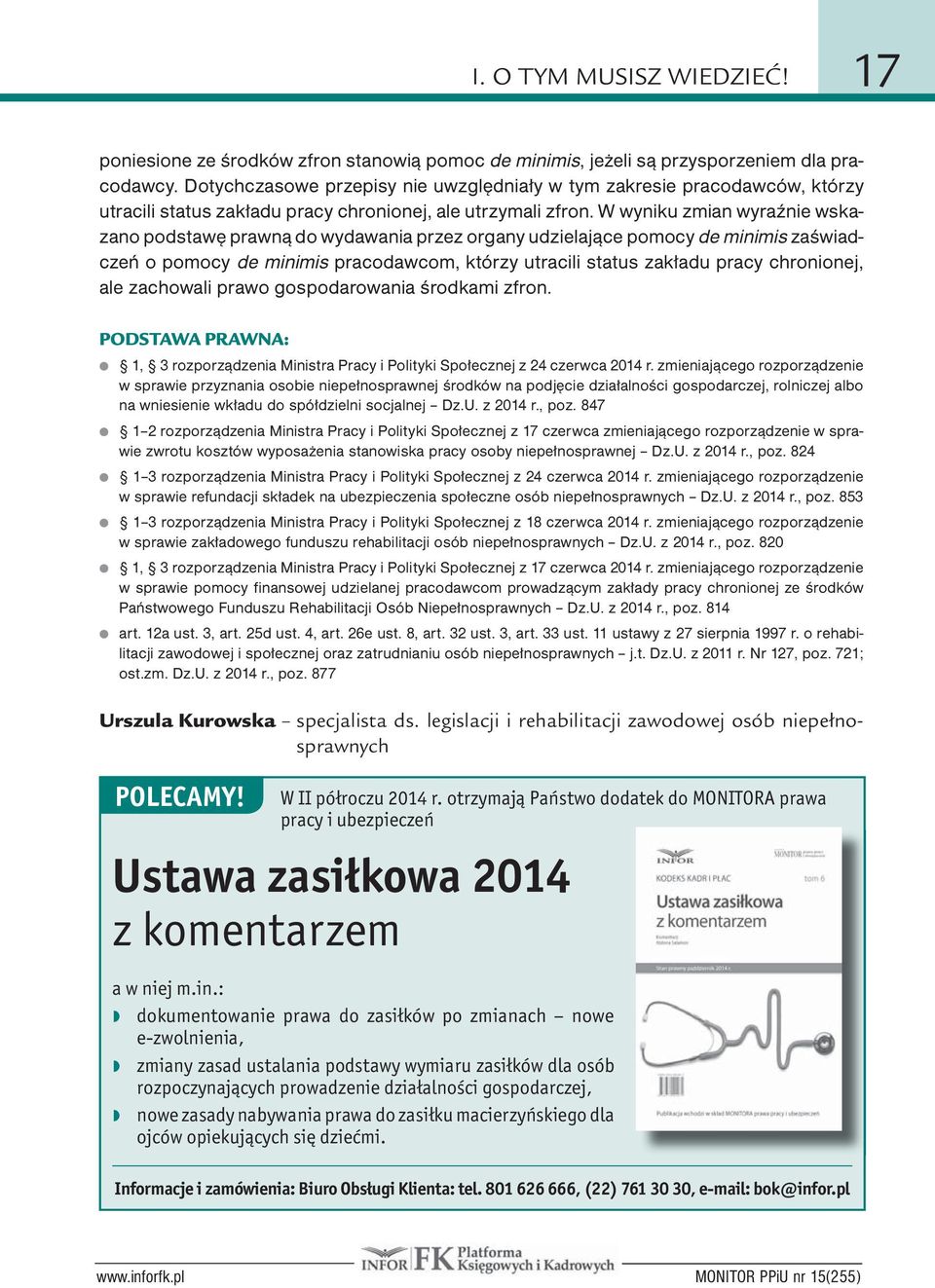 W wyniku zmian wyraźnie wskazano podstawę prawną do wydawania przez organy udzielające pomocy de minimis zaświadczeń o pomocy de minimis pracodawcom, którzy utracili status zakładu pracy chronionej,