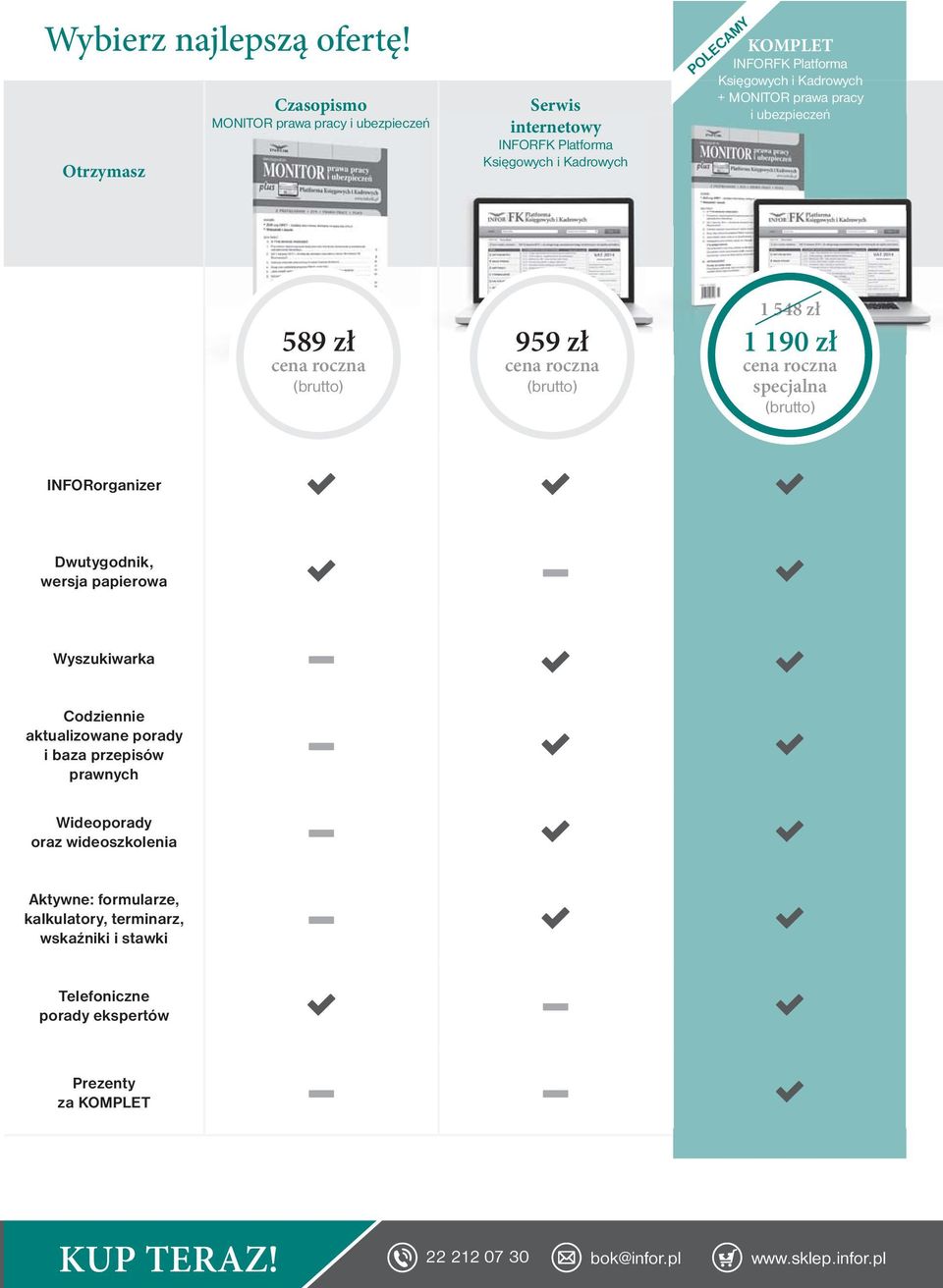 + MONITOR prawa pracy i ubezpieczeń POLECAMY 589 zł cena roczna (brutto) 959 zł cena roczna (brutto) 1 548 zł 1 190 zł cena roczna specjalna (brutto) INFORorganizer
