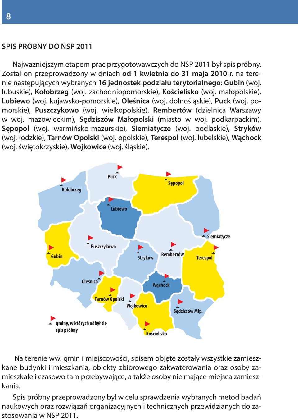 kujawsko-pomorskie), Oleśnica (woj. dolnośląskie), Puck (woj. pomorskie), Puszczykowo (woj. wielkopolskie), Rembertów (dzielnica Warszawy w woj. mazowieckim), Sędziszów Małopolski (miasto w woj.