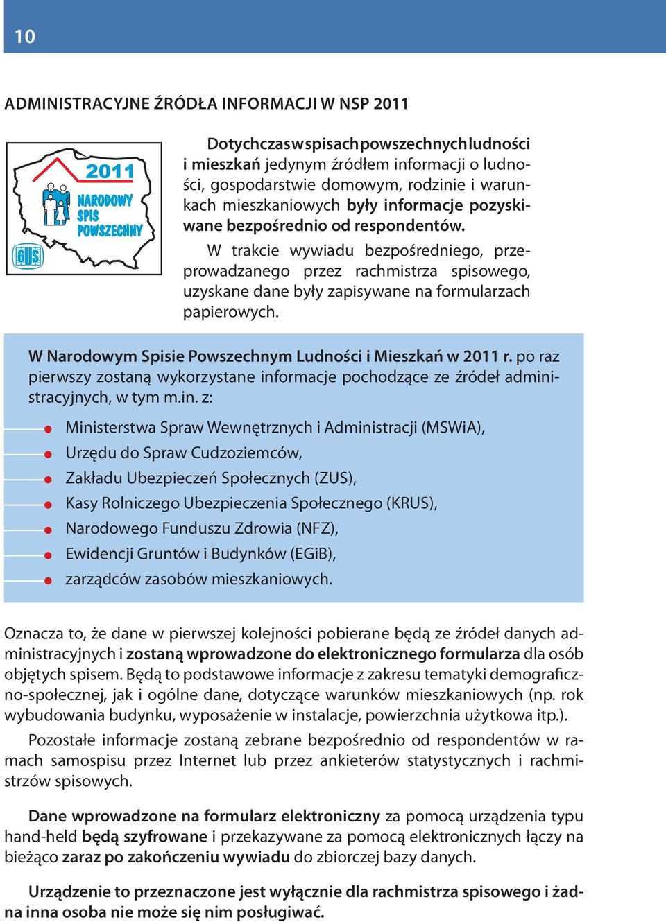 W Narodowym Spisie Powszechnym Ludności i Mieszkań w 2011 r. po raz pierwszy zostaną wykorzystane inf