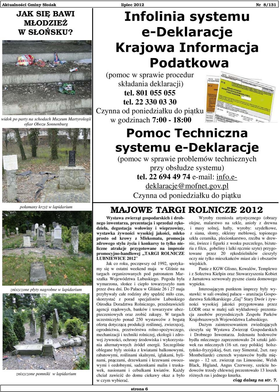 Krajowa Informacja Podatkowa (pomoc w sprawie procedur składania deklaracji) tel. 801 055 055 tel.