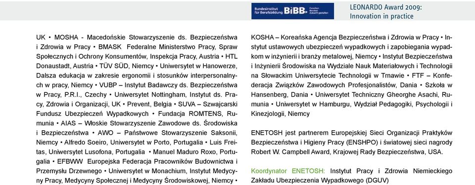 Dalsza edukacja w zakresie ergonomii i stosunków interpersonalnych w pracy, Niemcy VUBP Instytut Badawczy ds. Bezpieczeństwa w Pracy, P.R.I., Czechy Uniwersytet Nottingham, Instytut ds.