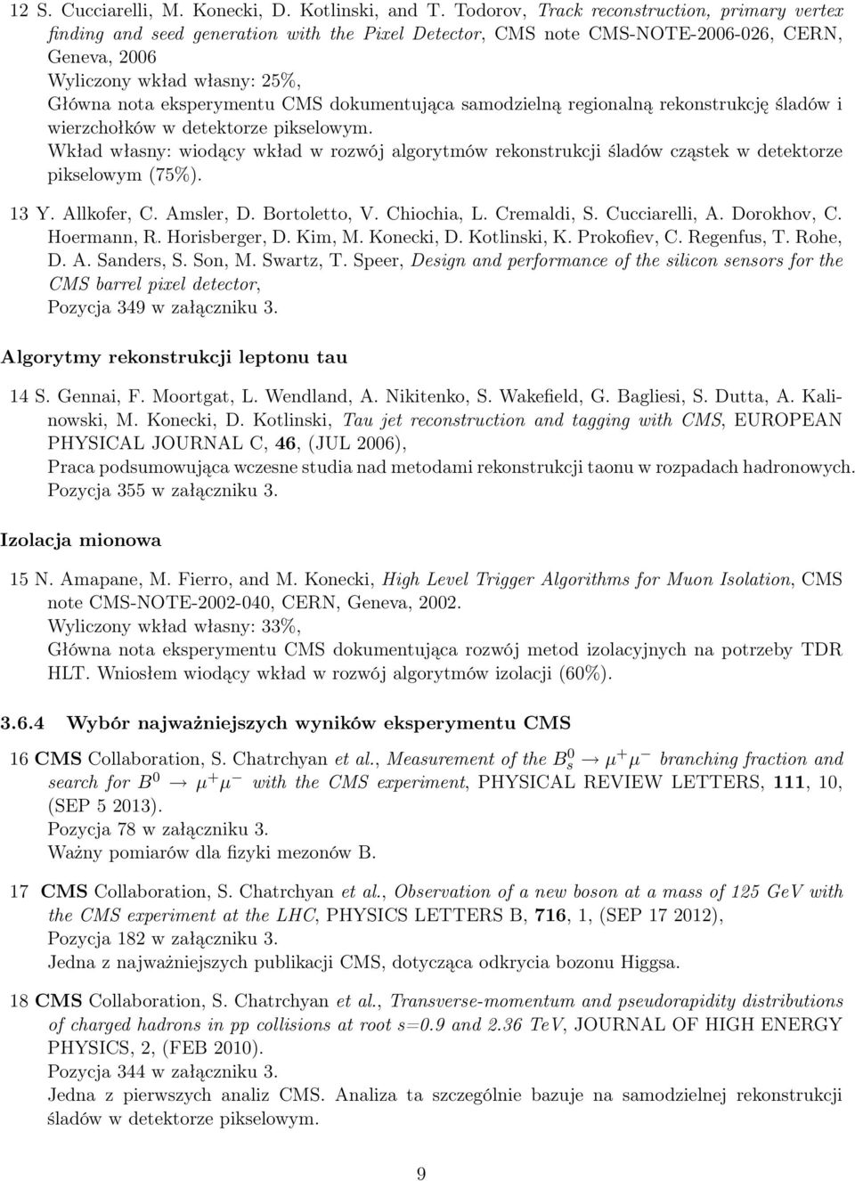 CMS dokumentująca samodzielną regionalną rekonstrukcję śladów i wierzchołków w detektorze pikselowym.