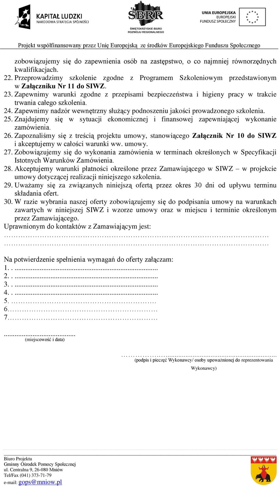 Znajdujemy się w sytuacji ekonomicznej i finansowej zapewniającej wykonanie zamówienia. 26.