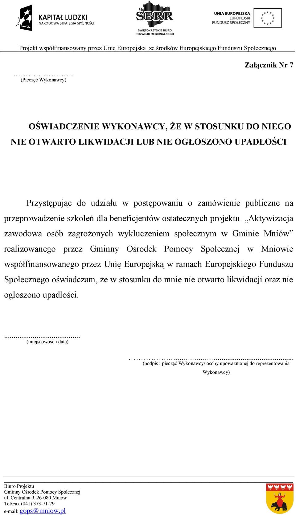 wykluczeniem społecznym w Gminie Mniów realizowanego przez w Mniowie współfinansowanego przez Unię Europejską w ramach Europejskiego Funduszu