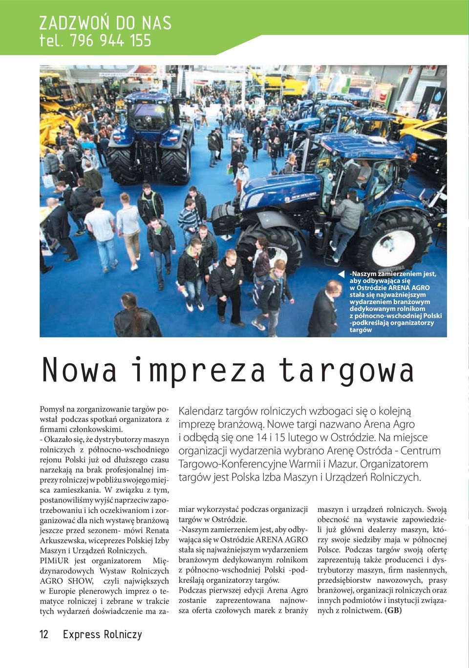 organizatorzy targów Nowa impreza targowa Pomysł na zorganizowanie targów powstał podczas spotkań organizatora z firmami członkowskimi.