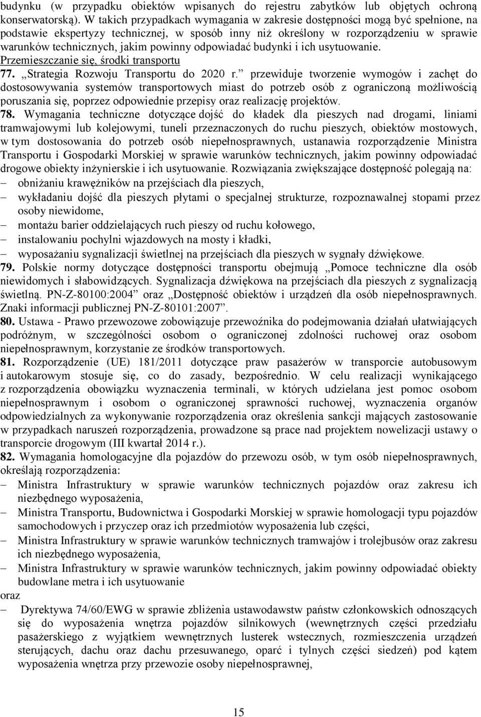 powinny odpowiadać budynki i ich usytuowanie. Przemieszczanie się, środki transportu 77. Strategia Rozwoju Transportu do 2020 r.