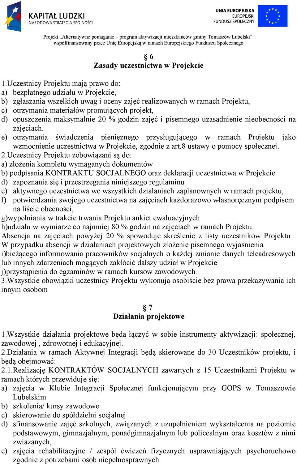 opuszczenia maksymalnie 20 % godzin zajęć i pisemnego uzasadnienie nieobecności na zajęciach.