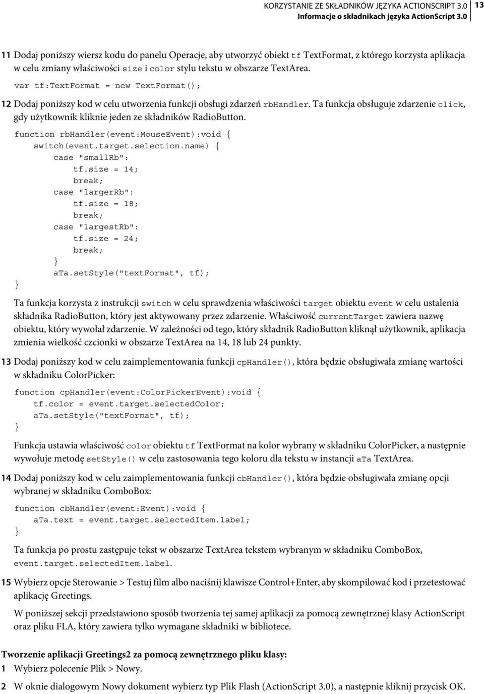 var tf:textformat = new TextFormat(); 12 Dodaj poniższy kod w celu utworzenia funkcji obsługi zdarzeń rbhandler.