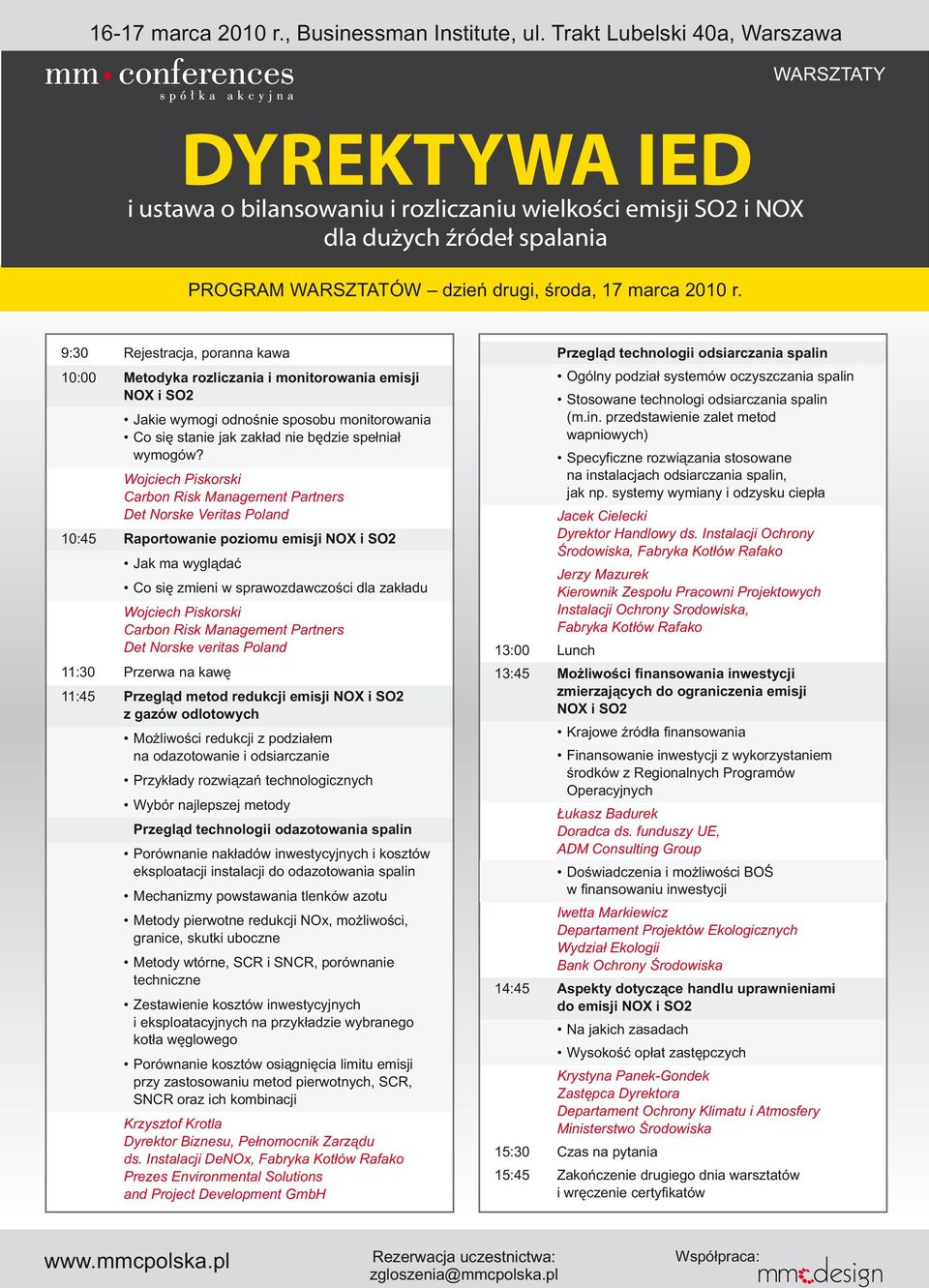 Wojciech Piskorski Carbon Risk Management Partners Det Norske Veritas Poland 10:45 Raportowanie poziomu emisji Jak ma wyglądać Co się zmieni w sprawozdawczości dla zakładu Wojciech Piskorski Carbon