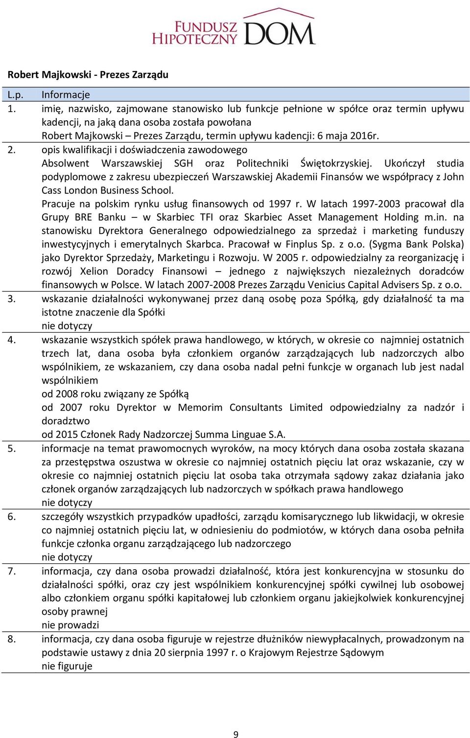 2016r. 2. opis kwalifikacji i doświadczenia zawodowego Absolwent Warszawskiej SGH oraz Politechniki Świętokrzyskiej.