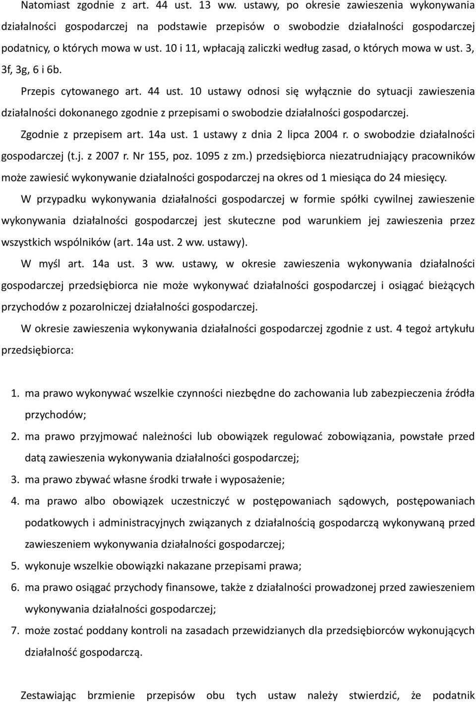 10 i 11, wpłacają zaliczki według zasad, o których mowa w ust. 3, 3f, 3g, 6 i 6b. Przepis cytowanego art. 44 ust.