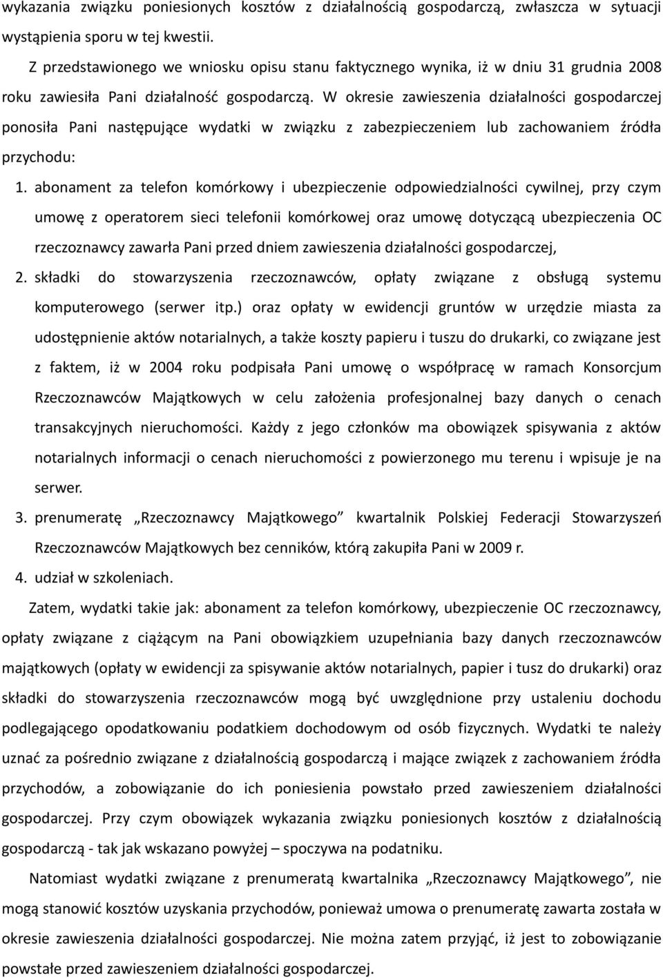 W okresie zawieszenia działalności gospodarczej ponosiła Pani następujące wydatki w związku z zabezpieczeniem lub zachowaniem źródła przychodu: 1.