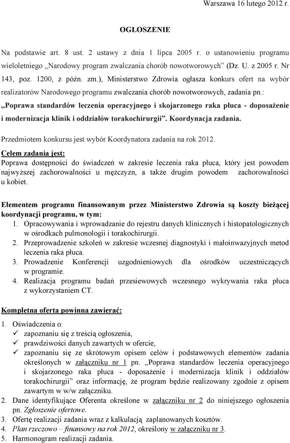 : Poprawa standardów leczenia operacyjnego i skojarzonego raka płuca - doposażenie i modernizacja klinik i oddziałów torakochirurgii. Koordynacja zadania.