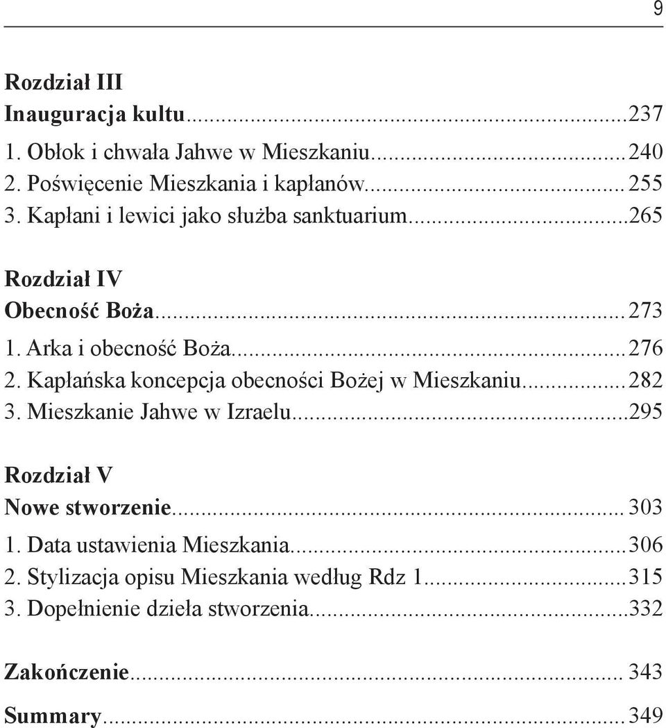 Kapłańska koncepcja obecności Bożej w Mieszkaniu... 282 3. Mieszkanie Jahwe w Izraelu... 295 Rozdział V Nowe stworzenie... 303 1.