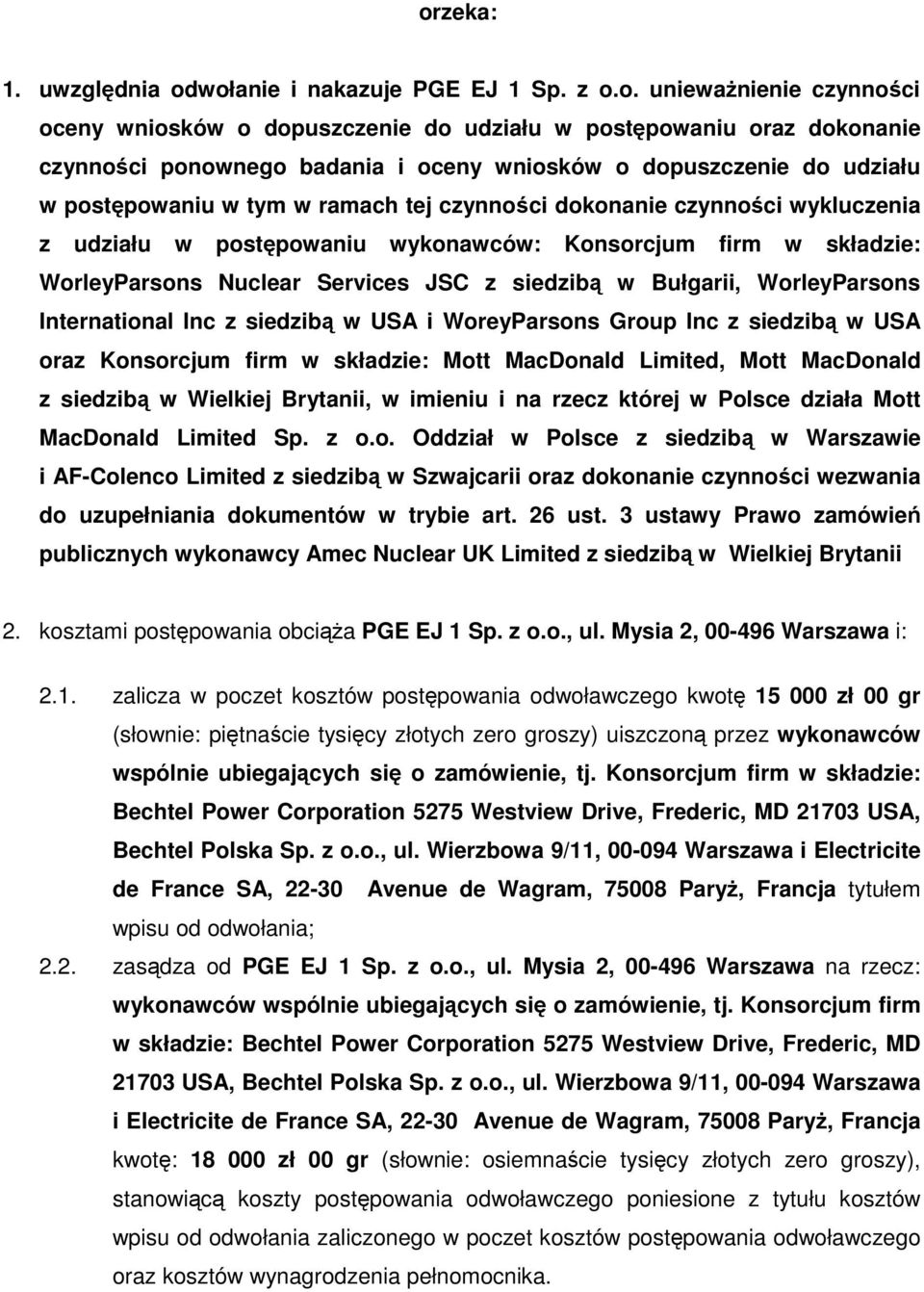 Services JSC z siedzibą w Bułgarii, WorleyParsons International Inc z siedzibą w USA i WoreyParsons Group Inc z siedzibą w USA oraz Konsorcjum firm w składzie: Mott MacDonald Limited, Mott MacDonald