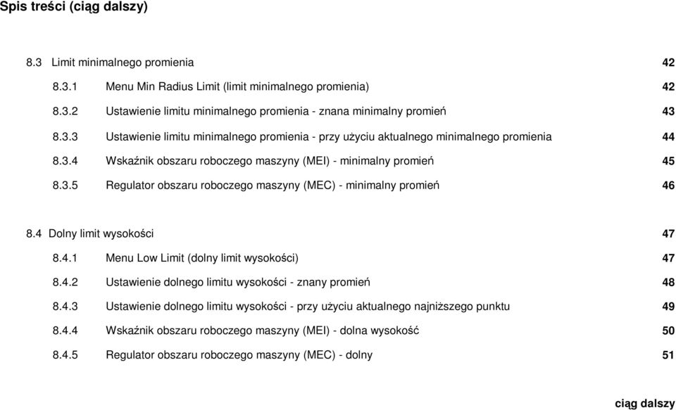 4 Dolny limit wysokości 47 8.4.1 Menu Low Limit (dolny limit wysokości) 47 8.4.2 Ustawienie dolnego limitu wysokości - znany promień 48 8.4.3 Ustawienie dolnego limitu wysokości - przy użyciu aktualnego najniższego punktu 49 8.