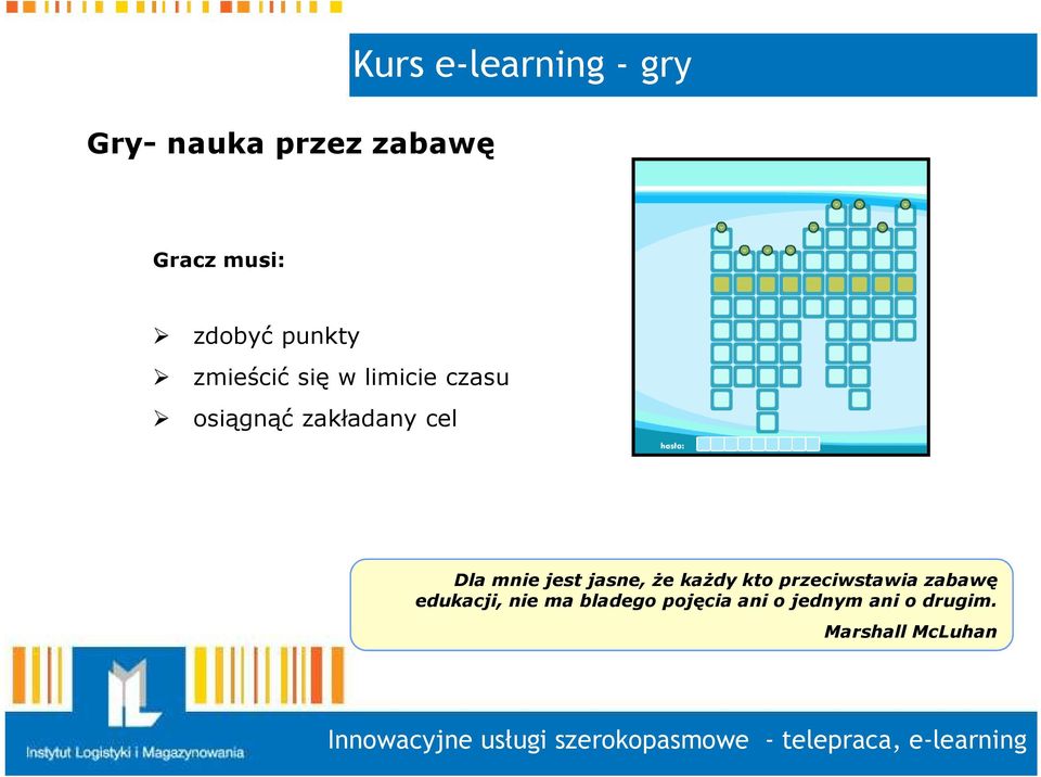 cel Dla mnie jest jasne, Ŝe kaŝdy kto przeciwstawia zabawę