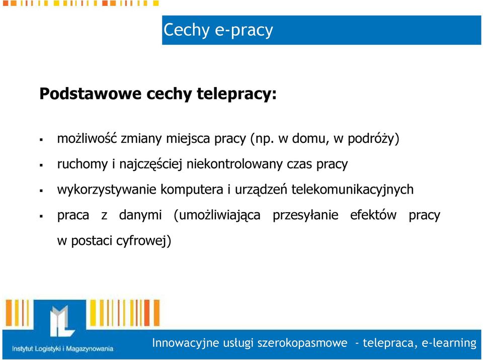 w domu, w podróŝy) ruchomy i najczęściej niekontrolowany czas pracy