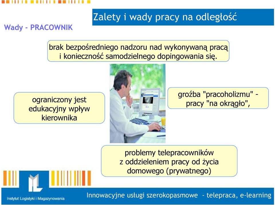 ograniczony jest edukacyjny wpływ kierownika groźba "pracoholizmu" - pracy