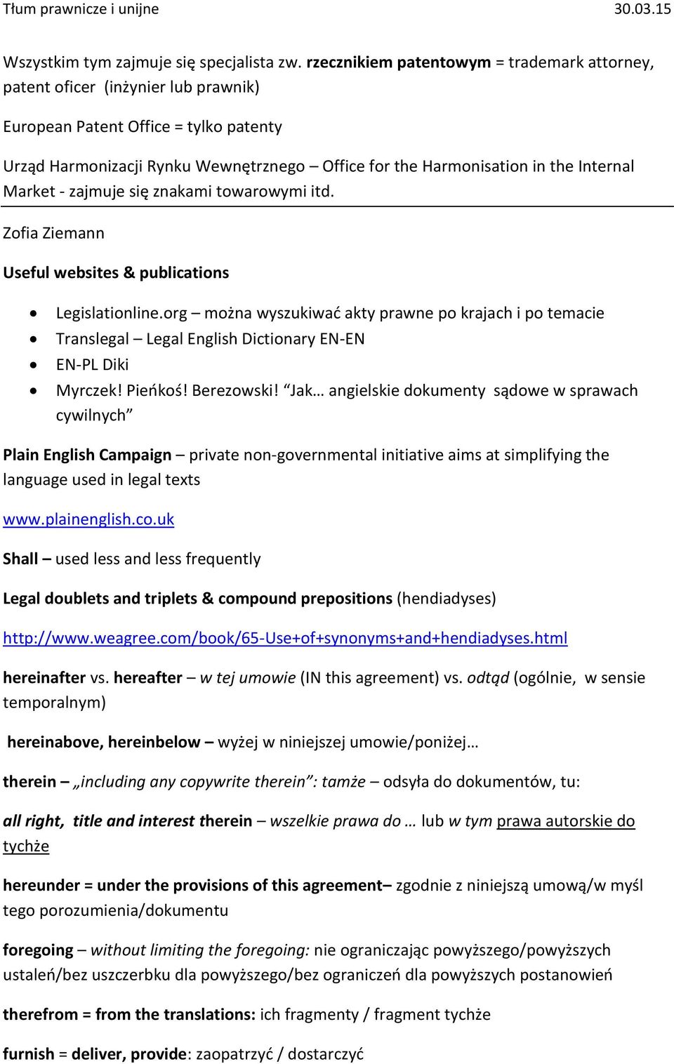 Internal Market - zajmuje się znakami towarowymi itd. Zofia Ziemann Useful websites & publications Legislationline.