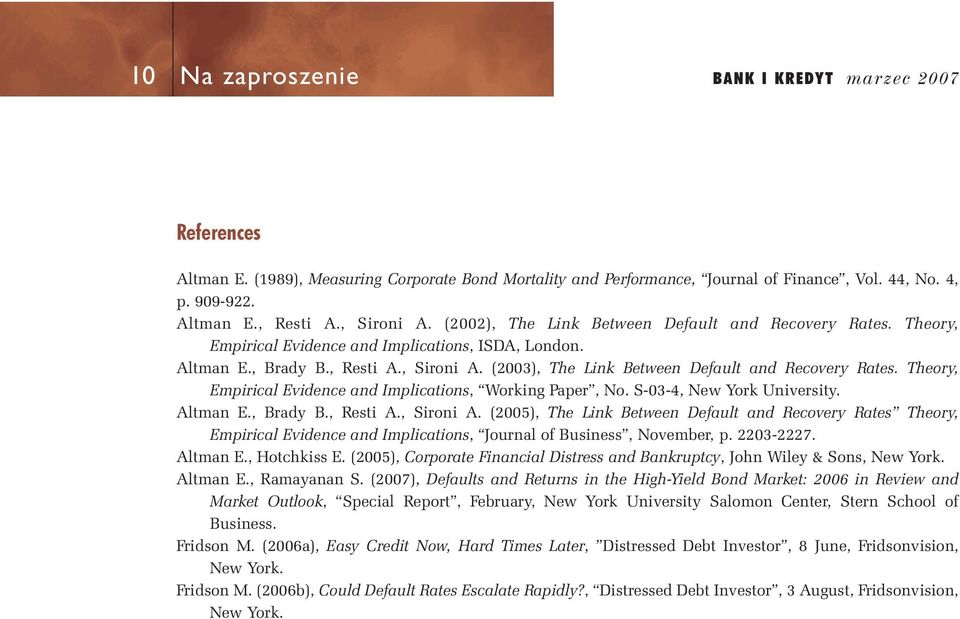 Theory, Empirical Evidence and Implications, Working Paper, No. S-03-4, New York University. Altman E., Brady B., Resti A., Sironi A.