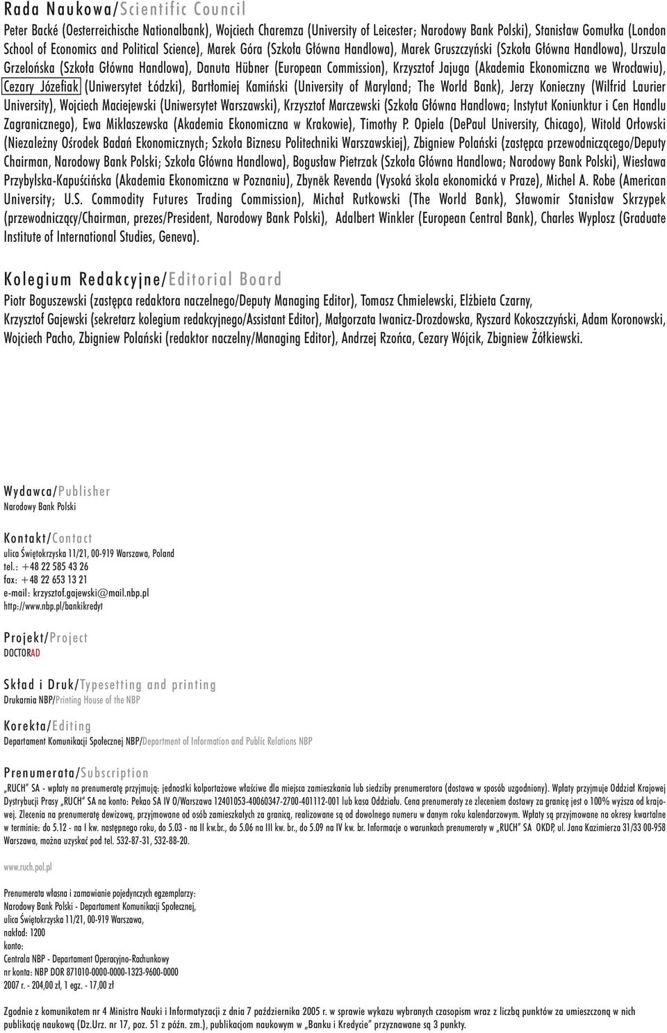 Jajuga (Akademia Ekonomiczna we Wroc awiu), Cezary Józefiak (Uniwersytet ódzki), Bart omiej Kamiƒski (University of Maryland; The World Bank), Jerzy Konieczny (Wilfrid Laurier University), Wojciech