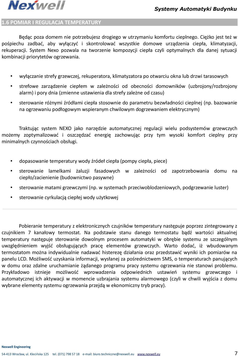 System Nexo pozwala na tworzenie kompozycji ciepła czyli optymalnych dla danej sytuacji kombinacji priorytetów ogrzewania.