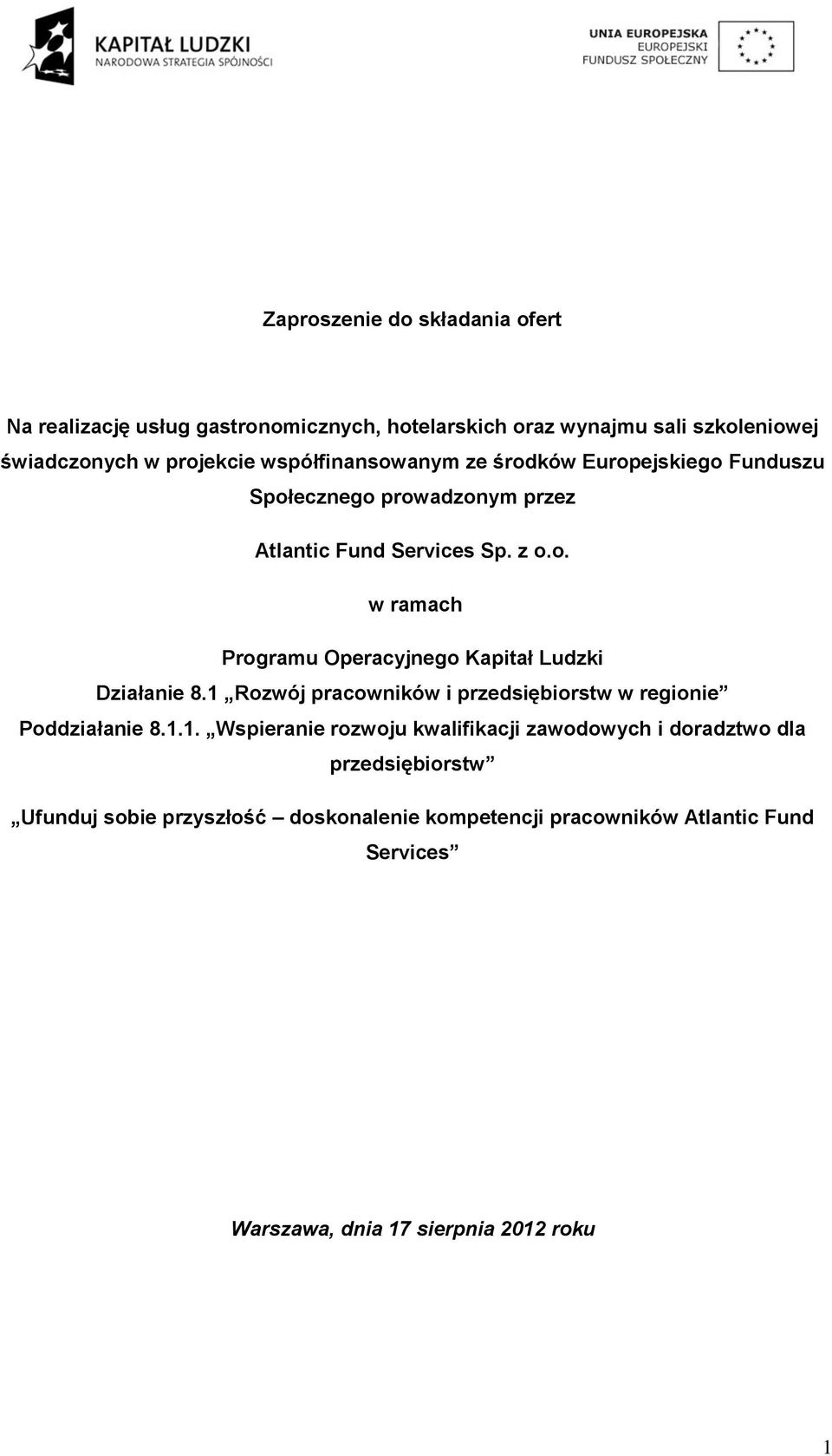 1 Rozwój pracowników i przedsiębiorstw w regionie Poddziałanie 8.1.1. Wspieranie rozwoju kwalifikacji zawodowych i doradztwo dla przedsiębiorstw