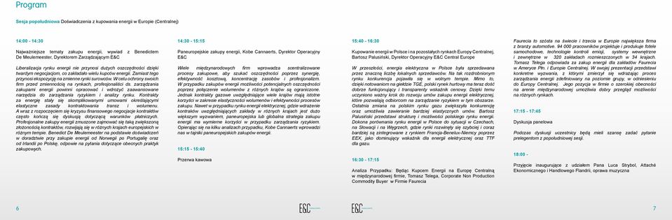 W celu ochrony swoich firm przed zmiennością na rynkach, profesjonaliści ds. zarządzania zakupami energii powinni opracować i wdrożyć zaawansowane narzędzia do zarządzania ryzykiem i analizy rynku.