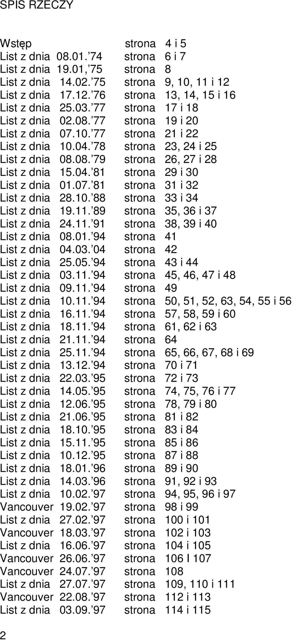 07. 81 strona 31 i 32 List z dnia 28.10. 88 strona 33 i 34 List z dnia 19.11. 89 strona 35, 36 i 37 List z dnia 24.11. 91 strona 38, 39 i 40 List z dnia 08.01. 94 strona 41 List z dnia 04.03.