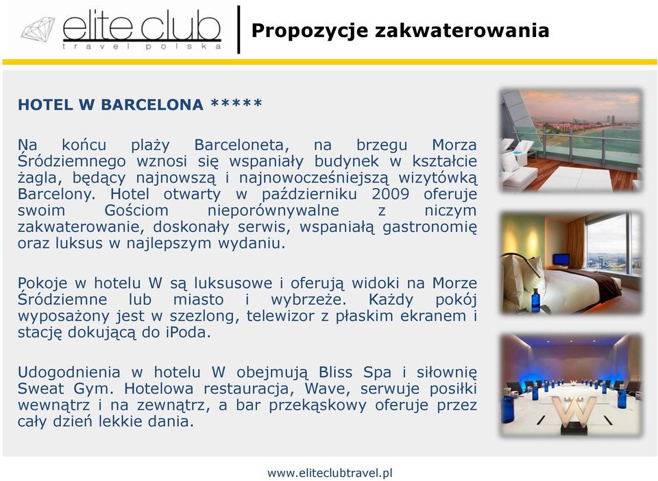 Hotel otwarty w październiku 2009 oferuje swoim Gościom nieporównywalne z niczym zakwaterowanie, doskonały serwis, wspaniałą gastronomię oraz luksus w najlepszym wydaniu.