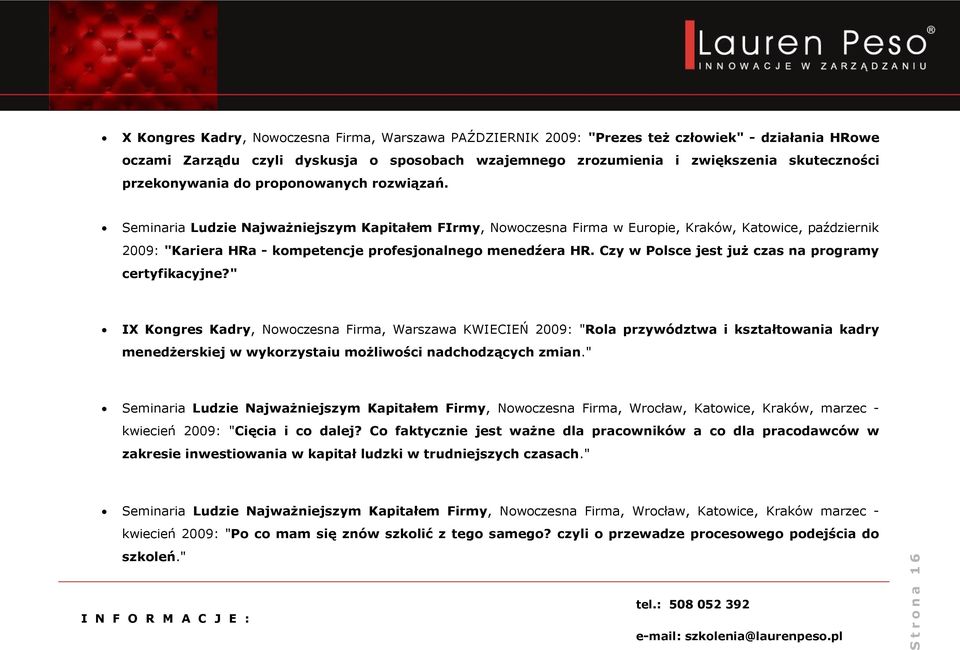 Seminaria Ludzie Najważniejszym Kapitałem FIrmy, Nowoczesna Firma w Europie, Kraków, Katowice, październik 2009: "Kariera HRa - kompetencje profesjonalnego menedźera HR.