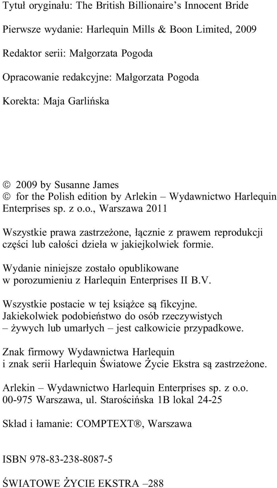 Wydanie niniejsze zostało opublikowane w porozumieniu z Harlequin Enterprises II B.V. Wszystkie postacie w tej książce są fikcyjne.