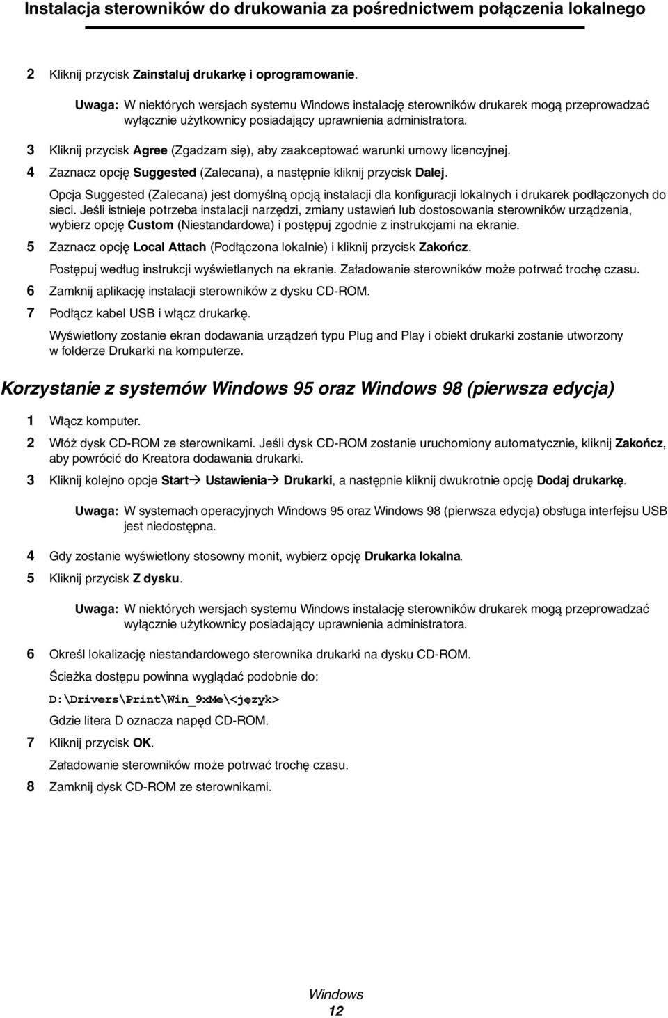 3 Kliknij przycisk Agree (Zgadzam się), aby zaakceptować warunki umowy licencyjnej. 4 Zaznacz opcję Suggested (Zalecana), a następnie kliknij przycisk Dalej.