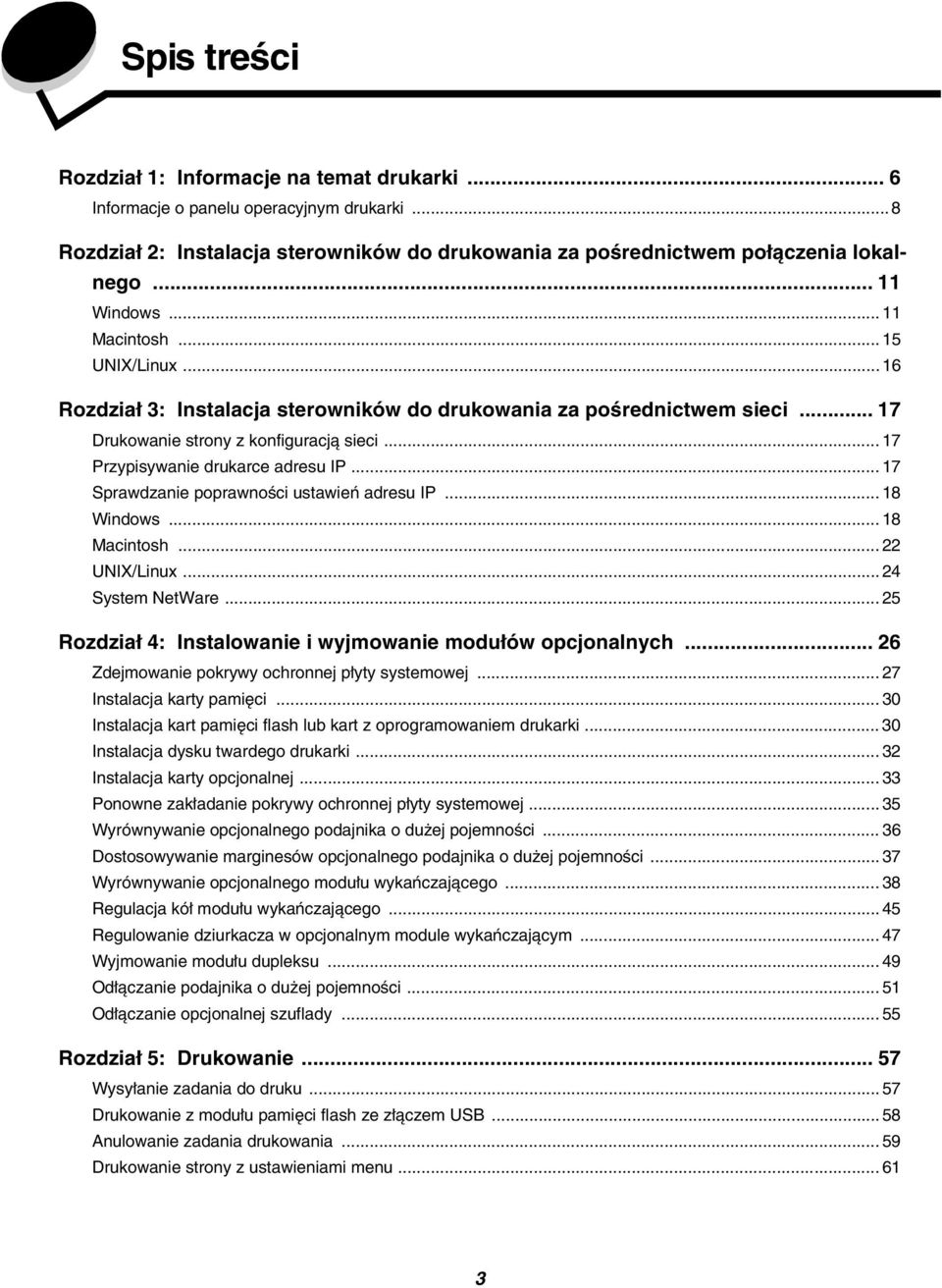 .. 17 Przypisywanie drukarce adresu IP... 17 Sprawdzanie poprawności ustawień adresu IP... 18 Windows... 18 Macintosh... 22 UNIX/Linux... 24 System NetWare.