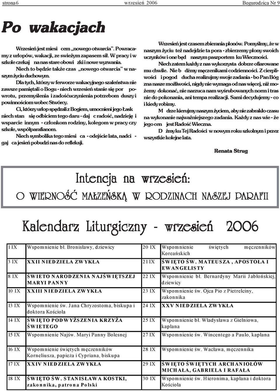 Dla tych, którzy w ferworze wakacyjnego szaleñstwa nie zawsze pamiêtali o Bogu - niech wrzesieñ stanie siê por powrotu, przemyœlenia i zadoœæuczynienia potrzebom duszy i powinnoœciom wobec Stwórcy.