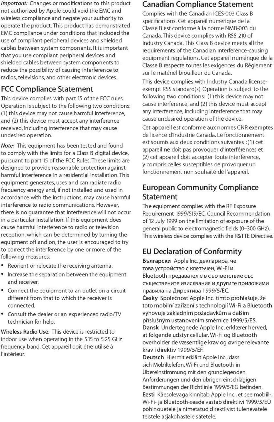 It is important that you use compliant peripheral devices and shielded cables between system components to reduce the possibility of causing interference to radios, televisions, and other electronic