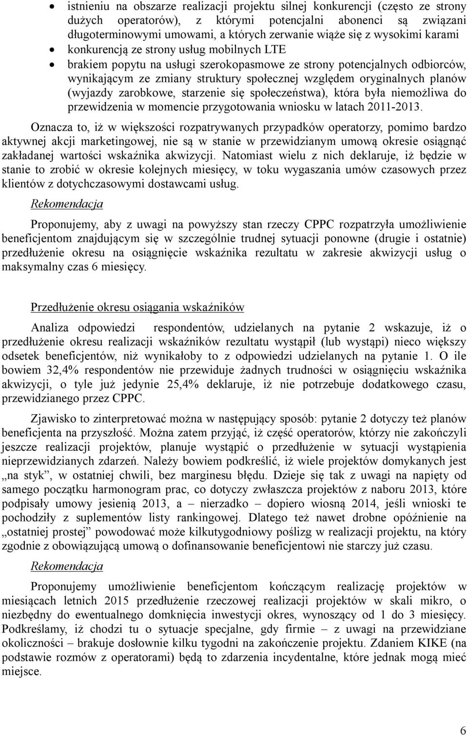 planów (wyjazdy zarobkowe, starzenie się społeczeństwa), która była niemożliwa do przewidzenia w momencie przygotowania wniosku w latach 2011-2013.