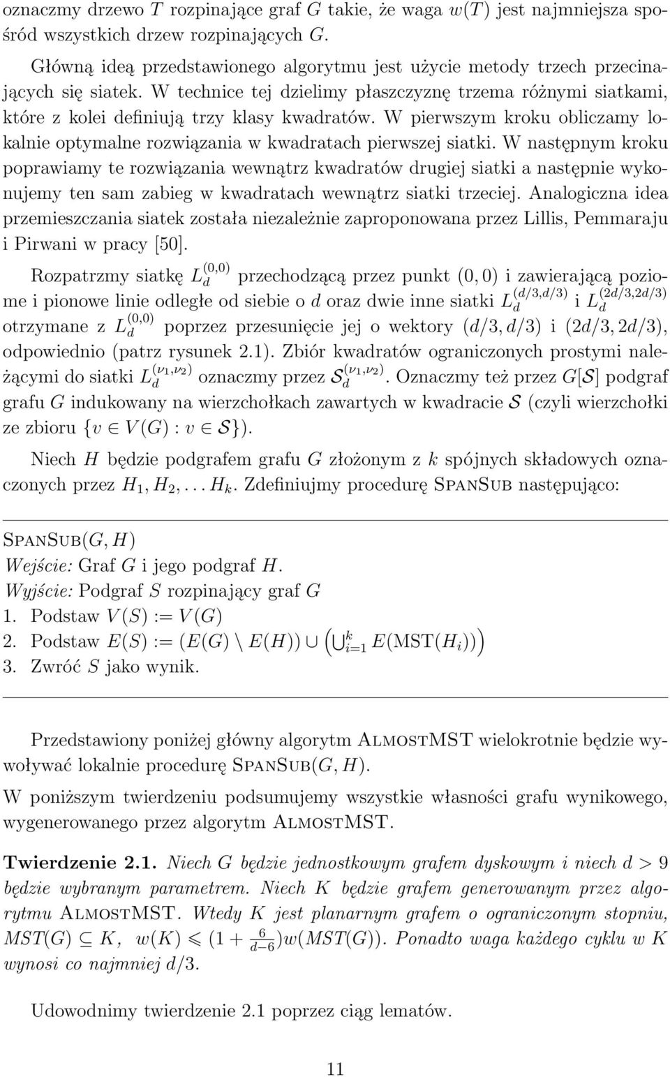 W pierwszym kroku obliczamy lokalnie optymalne rozwiązania w kwadratach pierwszej siatki.