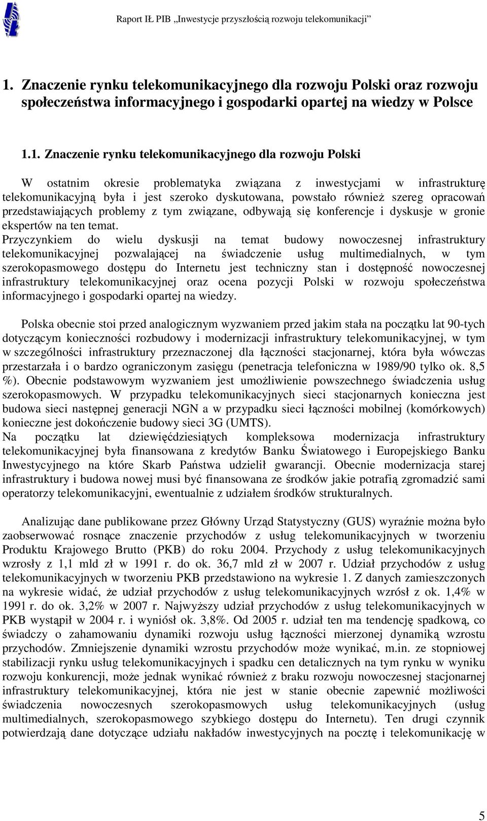 związane, odbywają się konferencje i dyskusje w gronie ekspertów na ten temat.