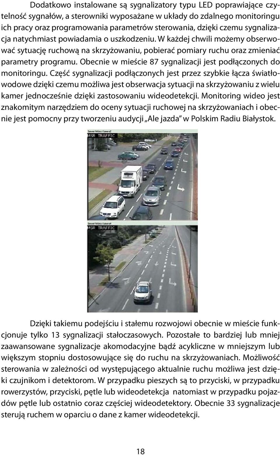 Obecnie w mieście 87 sygnalizacji jest podłączonych do monitoringu.