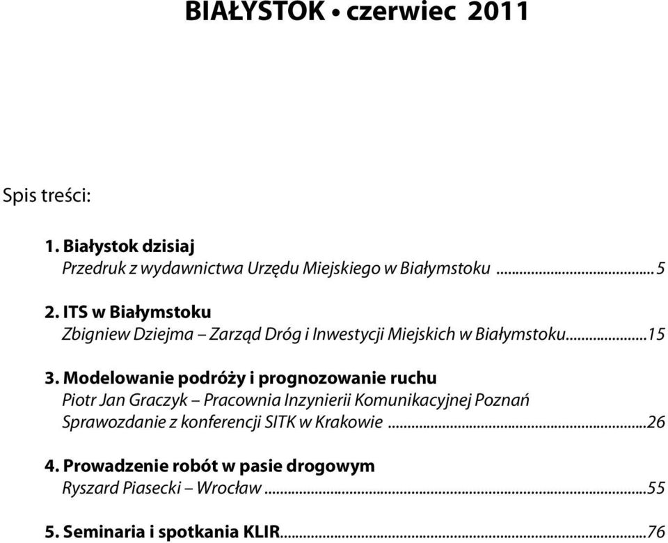 Modelowanie podróży i prognozowanie ruchu Piotr Jan Graczyk Pracownia Inzynierii Komunikacyjnej Poznań Sprawozdanie