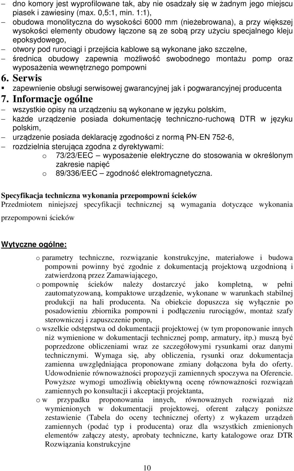 przejścia kablowe są wykonane jako szczelne, średnica obudowy zapewnia możliwość swobodnego montażu pomp oraz wyposażenia wewnętrznego pompowni 6.